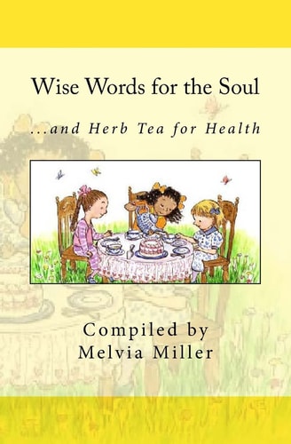 Wise Words For The Soul ...And Herb Tea For Health