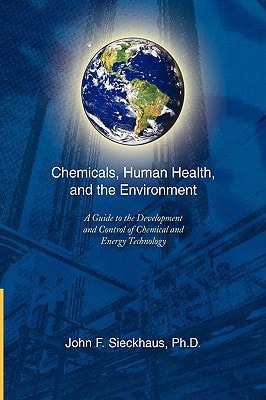 Chemicals, Human Health, and the Environment A Guide to the Development and Control of Chemical and Energy Technology