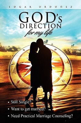 God's Direction for My Life How to Find Yor Soulmate with Practical Marriage Counselling