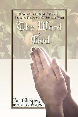 Prayers in the Psalm Breaking the Power of Bondage with the Word of God
