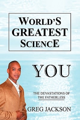 World's Greatest Science You the Devastations of the Fatherless