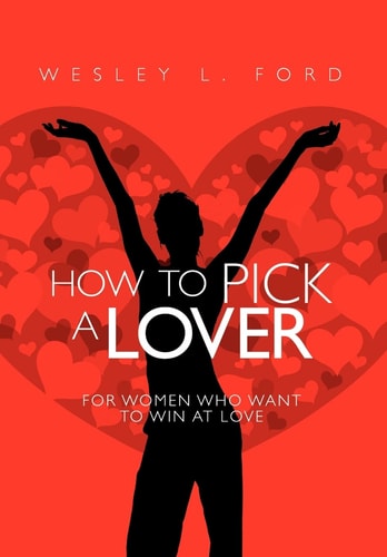 How to Pick a Lover For Women Who Want to Win at Love