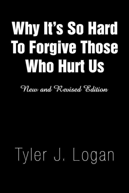 Why Its So Hard to Forgive Those Who Hurt Us