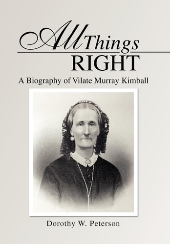 All Things Right A Biography of Vilate Murray Kimball