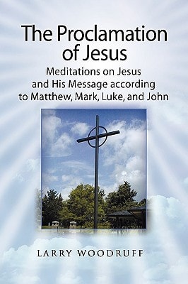 The Proclamation of Jesus Meditations on Jesus and His Message