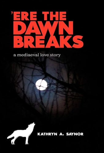 'Ere the Dawn Breaks A Mediaeval Love Story