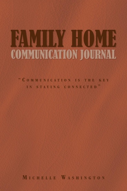 Family Home Communication Journal: Communication Is the Key in Staying Connected