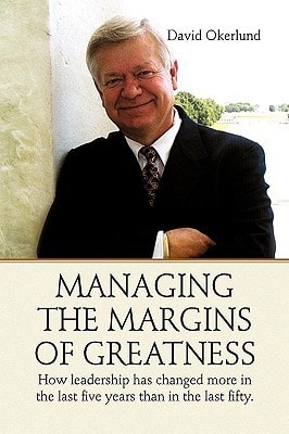 Managing the Margins of Greatness How Leadership Has Changed More in the Last Five Years Than in the Last Fifty