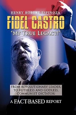 Fidel Castro My True Legacy!