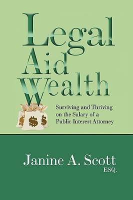 Legal Aid Wealth Surviving & Thriving on the Salary of a Public Interest Attorney