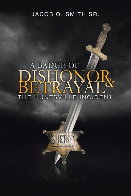 A Badge of Dishonor and Betrayal: The Huntsville Incident