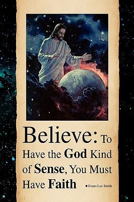 Believe To Have the God Kind of Sense, You Must Have Faith