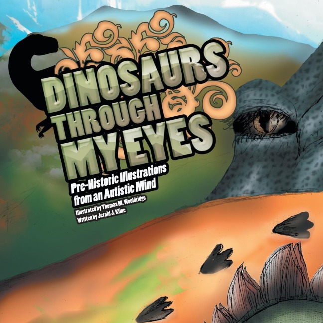 DINOSAURS THROUGH MY EYES: Pre-Historic Illustrations from an Autistic Mind