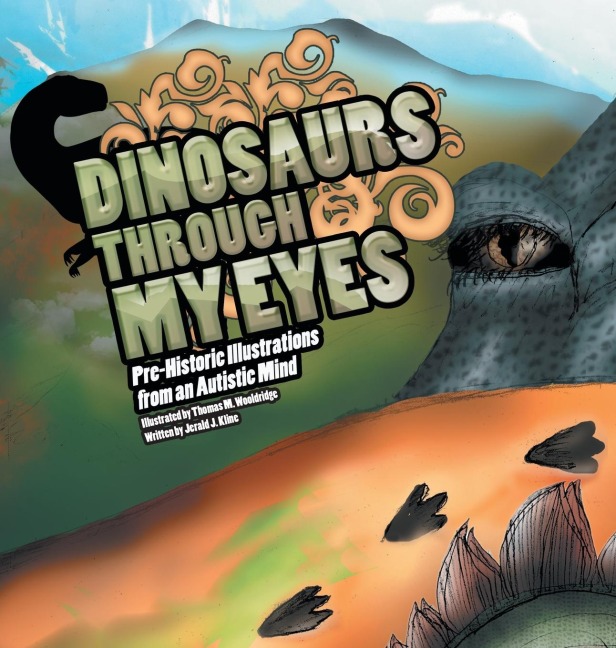DINOSAURS THROUGH MY EYES: Pre-Historic Illustrations from an Autistic Mind