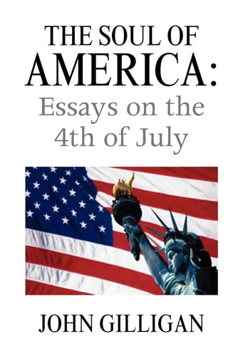 The Soul of America Essays on the 4th of July