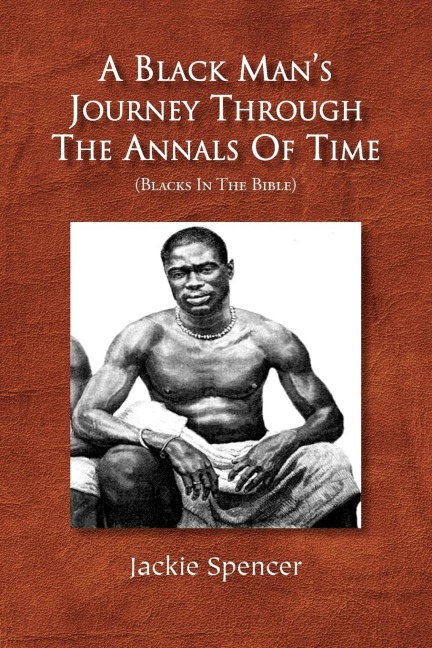 A Black Mans Journey Through the Annals of Time