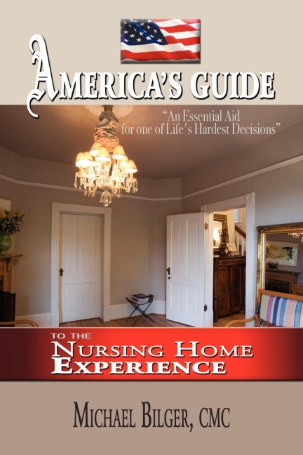Americas Guide To the Nursing Home Experience