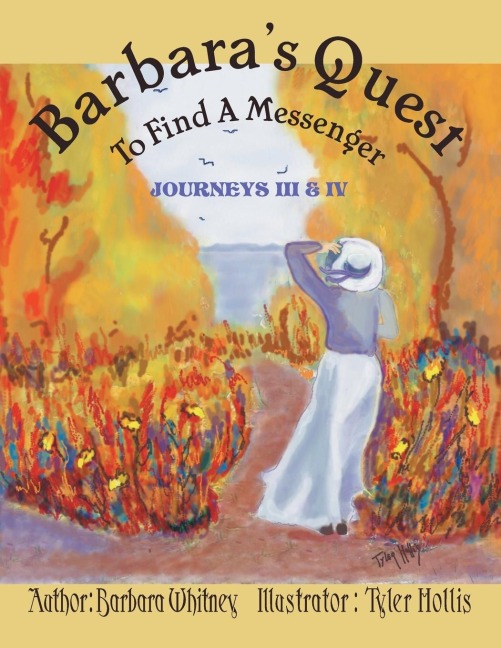 Barbaras Quest to Find a Messenger Journeys Iii & Iv: Journeys Iii & Iv