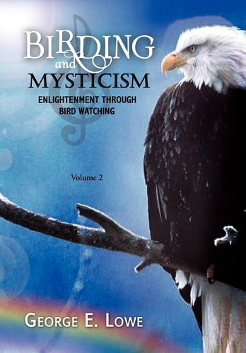BIRDING and MYSTICISM Volume 2 Enlightenment Through Bird-watching-volume #2