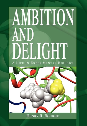 Ambition and Delight A Life in Experimental Biology