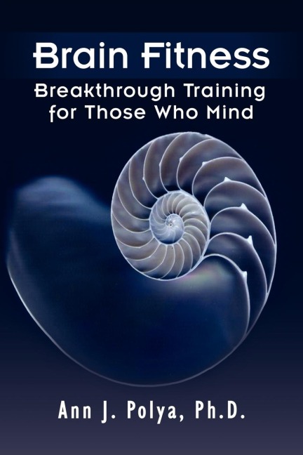 Brain Fitness: Breakthrough Training for Those Who Mind