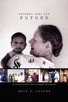 Between Past and Future A Field Guide for Fathers Overseas