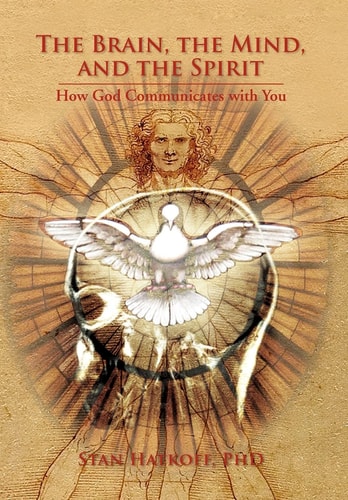 The Brain, the Mind, and the Spirit How God Communicates with You