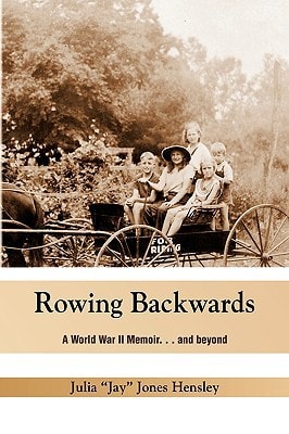 Rowing Backwards A World War II Memoir... and Beyond
