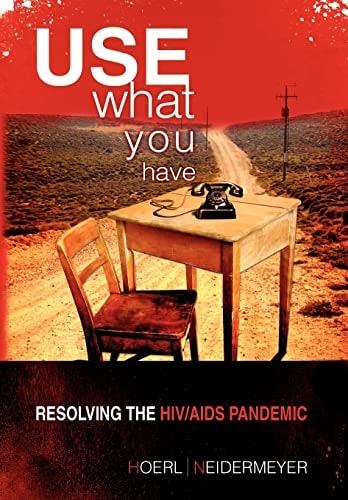 Use What You Have Resolving the HIV/AIDS Pandemic