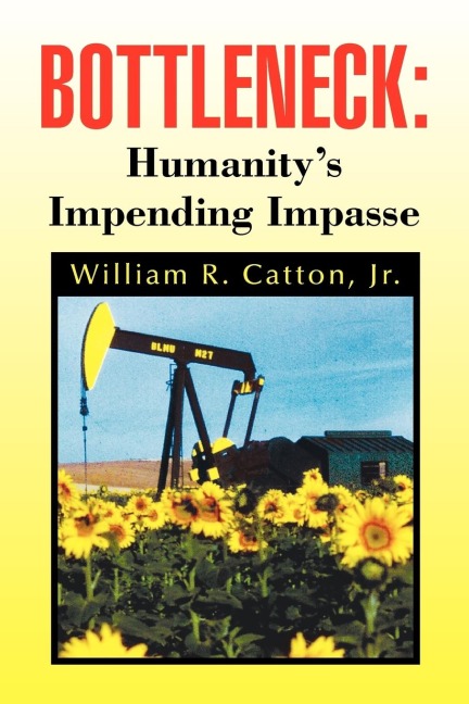 Bottleneck: Humanitys Impending Impasse
