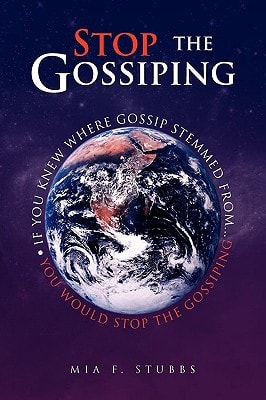 Stop the Gossiping If You Knew Where Gossip Stemmed From... You Would Stop the Gossiping