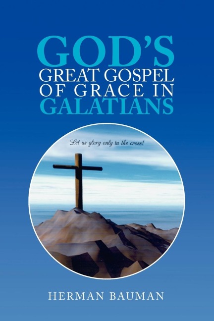 Gods Great Gospel of Grace in Galatians