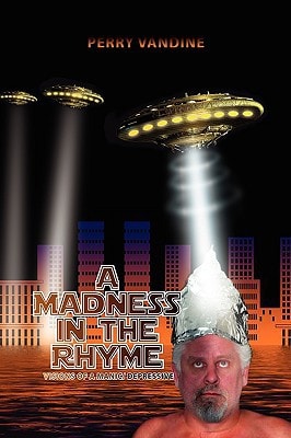 A Madness in the Rhyme Visions of A Manic/ Depressive