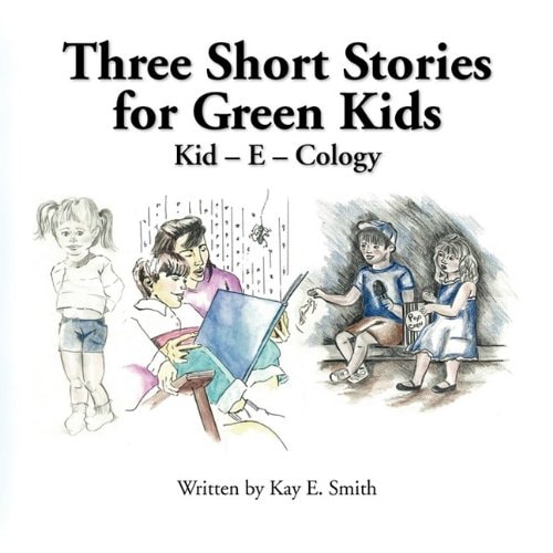 Three Short Stories for Green Kids Kid - E - Cology