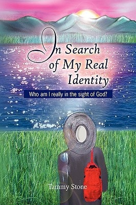 In Search of My Real Identity Who Am I Really in the Sight of God?