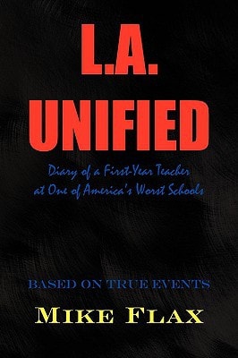 L. A. Unified Diary of a First-Year Teacher at One of America's Worst Schools