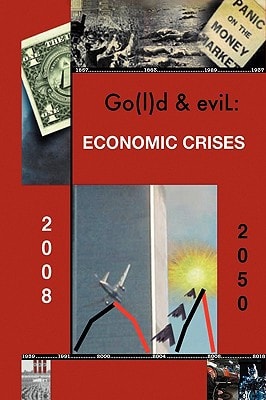 Go(l)d and EviL The Economic Crisis