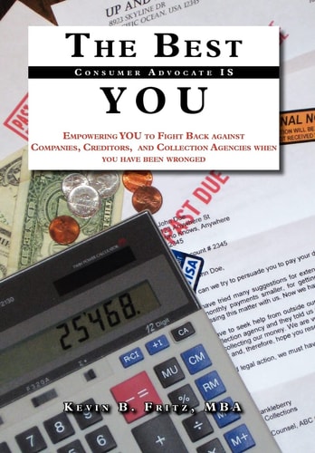 The Best Consumer Advocate Is YOU A New-Age Approach to Resolving Company Disputes, Credit, and Collection Issues