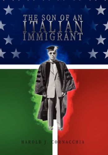 The Son of an Italian Immigrant An Autobiography