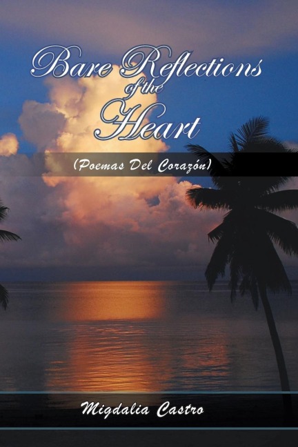 Bare Reflections of the Heart: (Poemas Del Corazón)