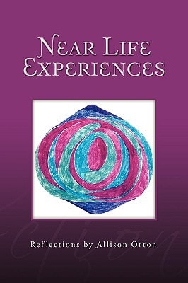 Near Life Experiences Reflections by Allison Orton