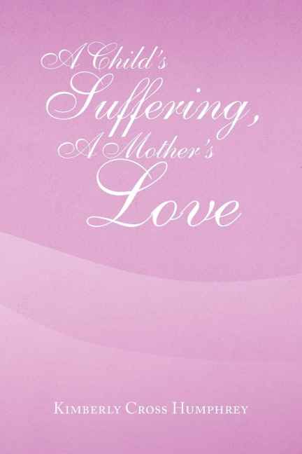 A Childs Suffering, a Mothers Love