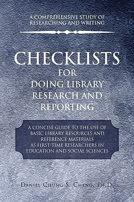 Checklists for Doing Library Research and Reporting A Concise Guide to the Use of Basic Library Resources and Reference Materials as First-time Researchers in Education and Social Sciences
