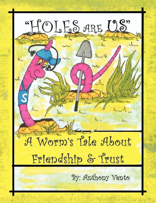Holes Are Us: A Worms Tale about Friendship & Trust