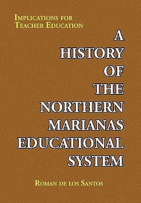 A History of the Northern Marianas Educational System Implications for Teacher Education