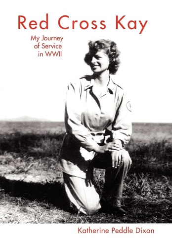 Red Cross Kay My Journey of Service in WWII