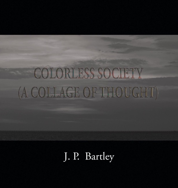 Colorless Society: A Collage of Thought
