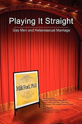 Playing it Straight Gay Men and Heterosexual Marriage