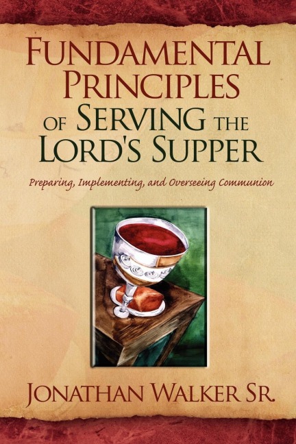 Fundamental Principles of Serving the Lords Supper