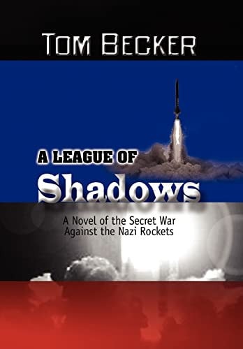 A League of Shadows A Novel of the Secret War Against the Nazi Rockets